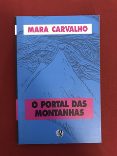 Livro - O Portal Das Montanhas - Mara Carvalho - Seminovo