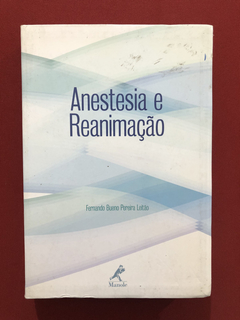 Livro - Anestesia E Reanimação - Fernando Leitão- Ed. Manole