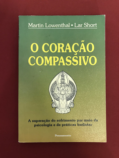 Livro - O Coração Compassivo - Martin Lowenthal / Lar Short