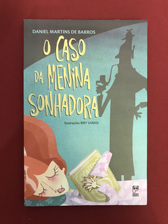 Livro - O Caso Da Menina Sonhadora - Daniel Martins - Semin.