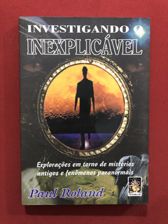 Livro - Investigando O Inexplicável- Paul Roland- Ed. Madras