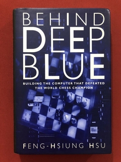 Livro - Behind Deep Blue - Feng-Hsiung Hsu - Princeton - Seminovo
