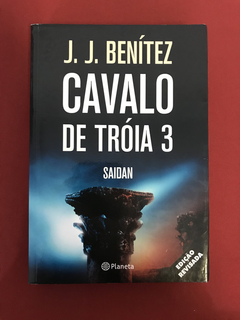 Livro - Cavalo De Tróia 3 - Saidan - J. J. Benítez - Planeta