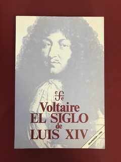 Livro - El Siglo De Luis XIV - Voltaire - Fondo de Cultura