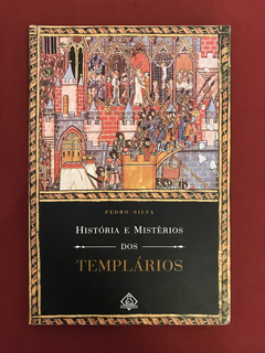 Livro - História E Mistérios Dos Templários - Pedro Silva
