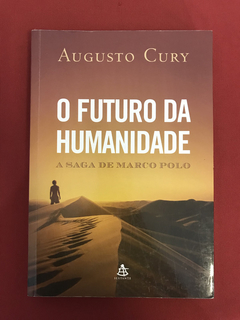 Livro - O Futuro Da Humanidade - Augusto Cury - Seminovo
