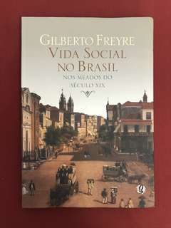 Livro - Vida Social No Brasil - Gilberto Freyre - Seminovo