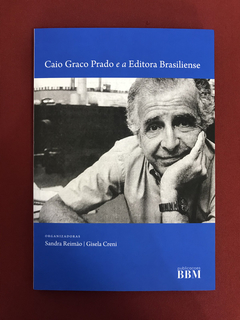 Livro - Caio Graco Prado E A Editora Brasiliense - Seminovo