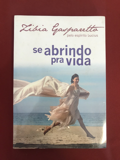 Livro - Se Abrindo Pra Vida - Zibia Gasparetto - Novo