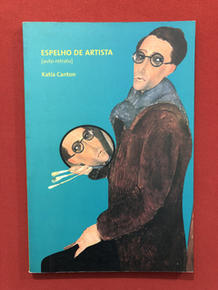 Livro - Espelho De Artista - Auto- Retrato - Katia Canton