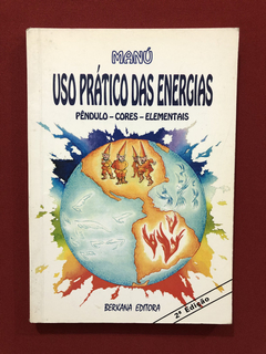 Livro - Uso Prática Das Energias - Manú - Editora Berkana