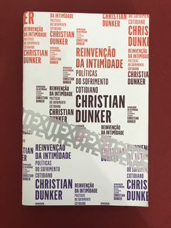 Livro - Reinvenção Da Intimidade - Christian Dunker- Ed. UBU