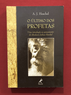 Livro - O Último Dos Profetas - A. J. Heschel - Ed. Manole