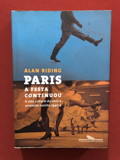 Livro- Paris A Festa Continuou- Alan Riding- Cia. Das Letras