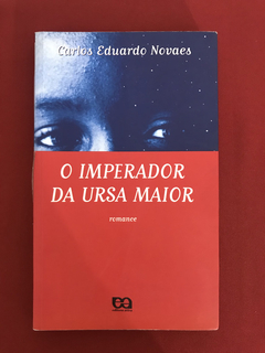 Livro - O Imperador Da Ursa Maior - Carlos Eduardo Novaes