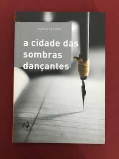 Livro - A Cidade Das Sombras Dançantes - Pedro V. - Seminovo