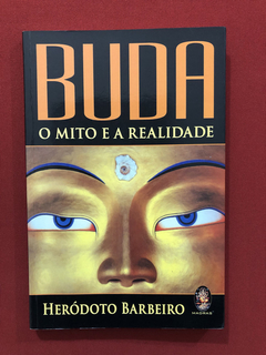 Livro - Budá- O Mito E A Realidade- Heródoto Barbeiro- Semin
