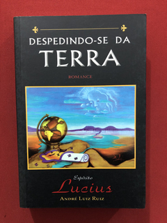 Livro - Despedindo- Se Da Terra - André Ruiz - Seminovo