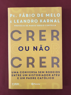 Livro - Crer Ou Não Crer - Pe. Fábio de Melo/ Karnal - Semin