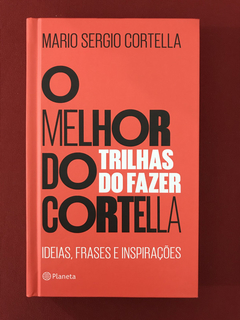 Livro - O Melhor Do Cortella - Trilhas Do Fazer - Seminovo