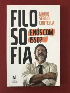 Livro - Filosofia: E Nós Com Isso? - Mario Sergio Cortella