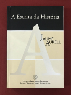 Livro - A Escrita Da História - Jaume Aurell