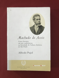 Livro - Machado De Assis: Curso Literário - Alfredo Pujol