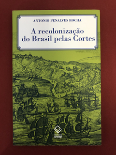 Livro - A Recolonização Do Brasil Pelas Cortes - Seminovo