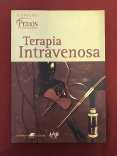 Livro - Terapia Intravenosa - Coleção Práxis Enfermagem