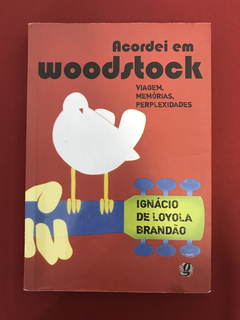 Livro - Acordei Em Woodstock - Ignácio de Loyola Brandão