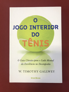 Livro - O Jogo Interior Do Tênis - W. Timothy - Seminovo