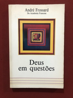 Livro - Deus Em Questões - André Frossard - Ed. Quadrante