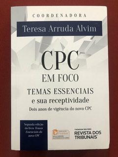 Livro - CPC Em Foco: Temas Essenciais E Sua Receptividade - Teresa Arruda Alvin - Seminovo