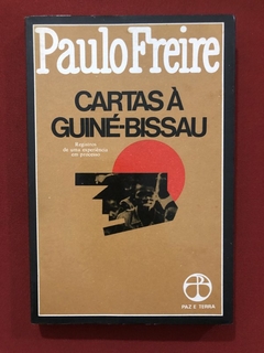 Livro - Cartas À Guiné-Bissau - Paulo Freire - Ed. Paz E Terra