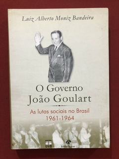 Livro - O Governo João Goulart - Luiz Alberto Moniz Bandeira - Ed. UNB