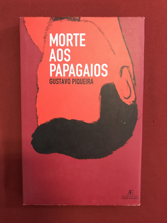 Livro - Morte Aos Papagaios - Gustavo Piqueira - Seminovo