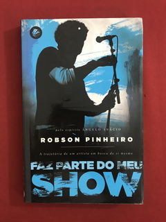 Livro - Faz Parte Do Meu Show - Robson Pinheiro