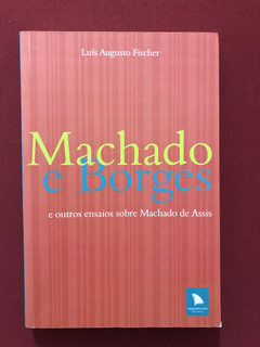 Livro - Machado E Borges - Luís Augusto Fischer - Seminovo