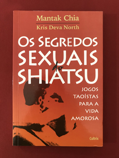 Livro - Os Segredos Sexuais Do Shiatsu - Mantak Chia - Semin