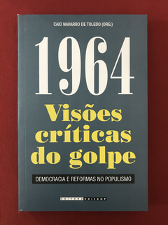 Livro- 1964: Visões Críticas Do Golpe - Caio Navarro - Semin
