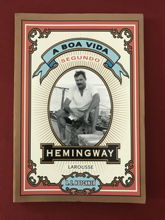 Livro - A Boa Vida Segundo Hemingway - A. E. Hotchner