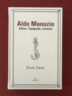 Livro - Aldo Manuzio: Editor. Tipógrafo. Livreiro - Seminovo
