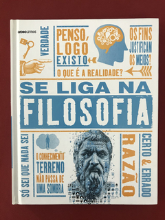 Livro - Se Liga Na Filosofia - Ed. Globo Livros - Seminovo