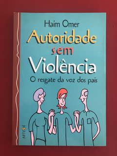Livro - Autoridade Sem Violência - Haim Omer - Ed. ArteSã