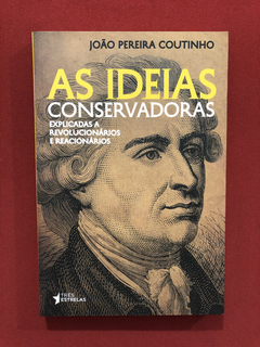 Livro - As Ideias Conservadoras - João Pereira C. - Seminovo