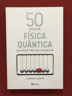 Livro - 50 Ideias De Física Quântica - Joanne Baker - Semin.