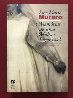 Livro - Memórias De Uma Mulher Impossível - Rose Marie Muraro - Rosa Dos Tempos