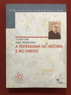 Livro - A Testemunha Na História E No Direito - Jayme De Altavila - Edufal - Seminovo