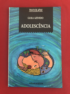 Livro - Adolescência - Guila Azevedo - Ed. Scipione