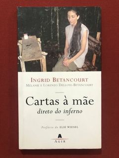 Livro - Cartas À Mãe - Ingrid Betancourt - Editora Agir